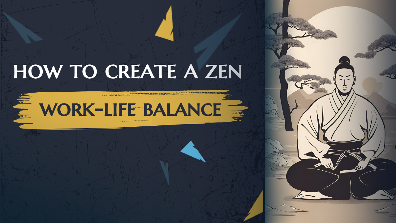 How To Create a Zen Work-Life Balance